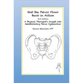 Get the Pelvic Floor Back in Action: A Physical Therapist's Insight into Rehabilitating Pelvic Dysfunction