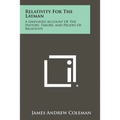 Relativity For The Layman: A Simplified Account Of The History, Theory, And Proofs Of Relativity