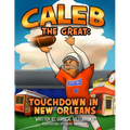 Caleb the Great: Touchdown in New Orleans