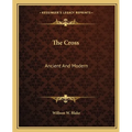The Cross: Ancient And Modern