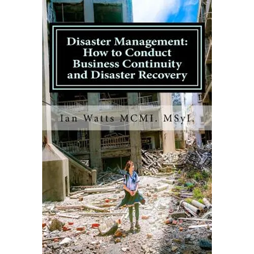 Disaster Management: How to Conduct Business Continuity and Disaster Recovery Du: How to Conduct Business Continuity and Disaster Recovery