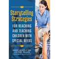Storytelling Strategies for Reaching and Teaching Children with Special Needs