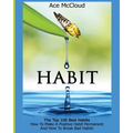 Habit: The Top 100 Best Habits: How To Make A Positive Habit Permanent And How To Break Bad Habits