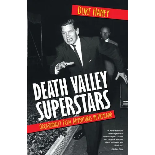 Death Valley Superstars: Occasionally Fatal Adventures in Filmland