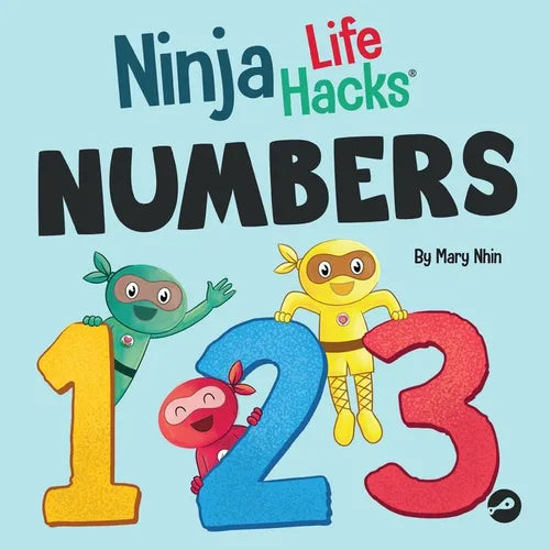 Ninja Life Hacks NUMBERS: Perfect Children's Book for Babies, Toddlers, Preschool About Counting and Numbers
