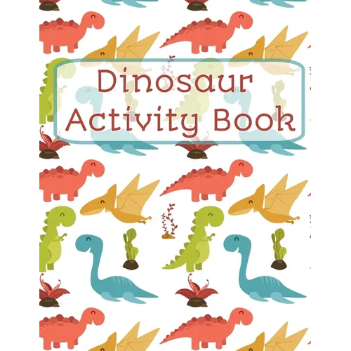 Dinosaur Activity Book: Activity book for kids