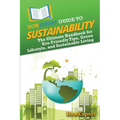 HowExpert Guide to Sustainability: The Ultimate Handbook for Eco-Friendly Tips, Green Lifestyle, and Sustainable Living