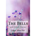The Bells, and Other Poems Edgar Allan Poe