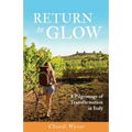 Return to Glow: A Pilgrimage of Transformation in Italy
