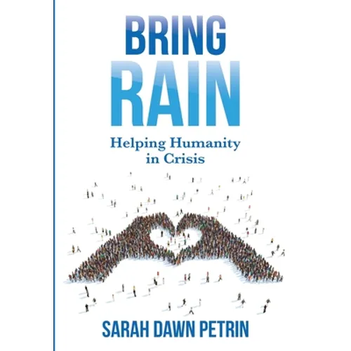 Bring Rain: Helping Humanity in Crisis