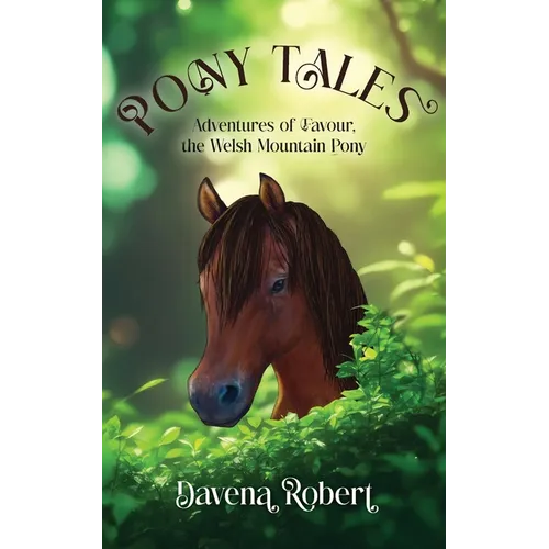 Pony Tales: Adventures of Favour, the Welsh Mountain Pony