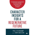Character Insights for a Regenerative Future: 5 Leadership Superpowers to Drive Growth, Innovation and The Future of Work