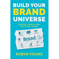 Build Your Brand Universe: Crafting a Unique World People Can't Ignore
