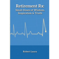 Retirement Rx: Small Doses of Wisdom, Inspiration & Truth