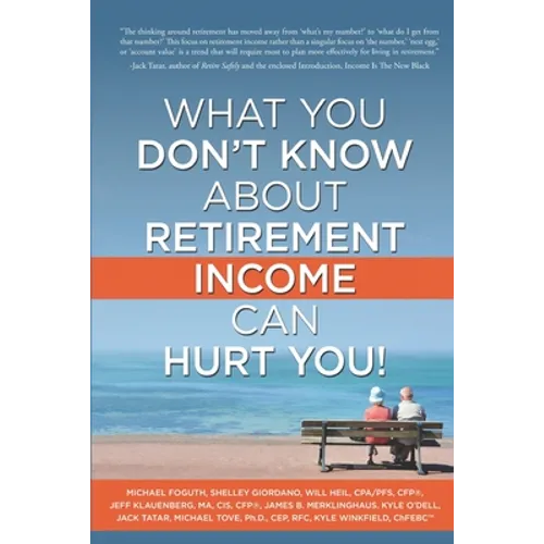 What You Don't Know About Retirement Income Can Hurt You!