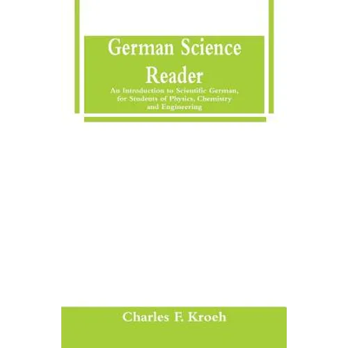 German Science Reader: An Introduction to Scientific German, for Students of Physics, Chemistry and Engineering