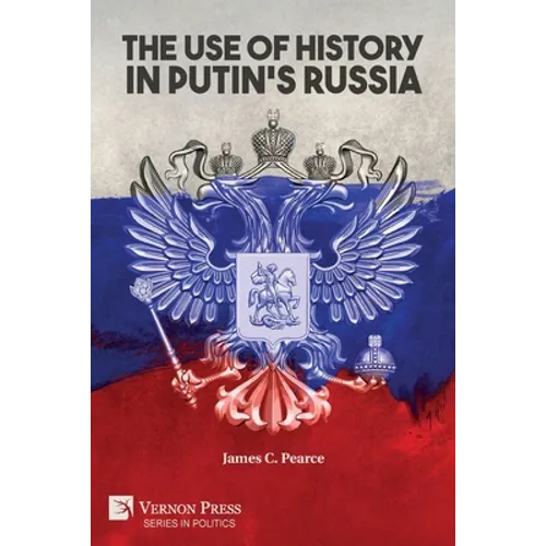 The Use of History in Putin's Russia