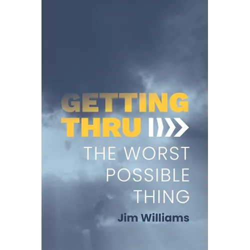 Getting Thru: The Worst Possible Thing