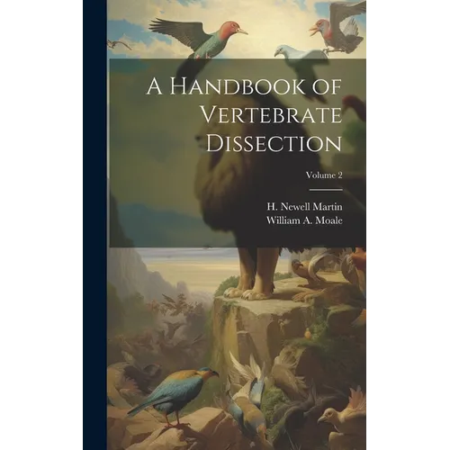 A Handbook of Vertebrate Dissection; Volume 2