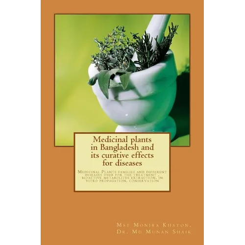 Medicinal plants in Bangladesh and its curative effects for disease: Medicinal Plants families and different diseases used for the treatment