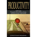 Productivity: 4 Manuscripts: Photographic Memory, Memory Training, Accelerated Learning & Speed Reading