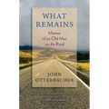 What Remains Memoir of an Old Man on the Road