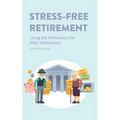 Stress-Free Retirement: Living the Millionaire Life After Retirement