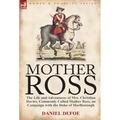 Mother Ross: The Life and Adventures of Mrs. Christian Davies, Commonly Called Mother Ross, on Campaign with the Duke of Marlboroug