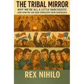 The Tribal Mirror: Why We're All a Little Narcissistic: (and How We Can Save Ourselves From Ourselves)