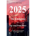 2025 - The endgame: or The coup from above