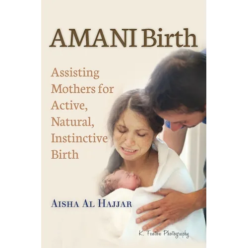 AMANI Birth: Assisting Mothers for Active, Natural, Instinctive Birth