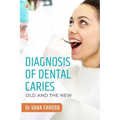 Diagnosis of Dental Caries-Old and the New