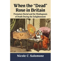 When the "Dead" Rose in Britain: Premature Burial and the Misdiagnosis of Death During the Enlightenment