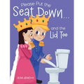 Please Put the Seat Down...and the Lid Too