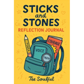 STICKS and STONES