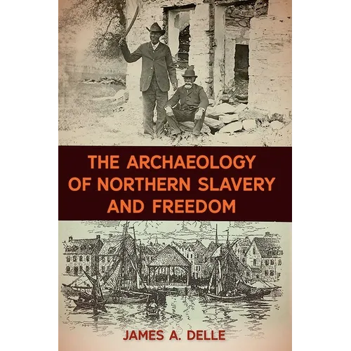 The Archaeology of Northern Slavery and Freedom
