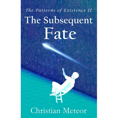 The Patterns of Existence II: The Subsequent Fate