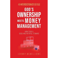 God's Ownership Meets Money Management: How to Be a Good and Faithful Steward
