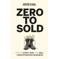 Zero to Sold: How to Start, Run, and Sell a Bootstrapped Business