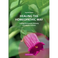 Healing the Homeopathic Way: Uniting Shamanism, Alchemy and Modern Science