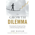The Growth Dilemma: Determining Your Entrepreneurial Type to Find Your Financing Comfort Zone