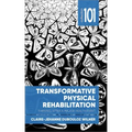 Transformative Physical Rehabilitation: Thriving After a Major Health Event