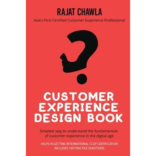 Customer Experience Design Book: Simplest Way to Understand the Fundamentals of Customer Experience in the Digital Age