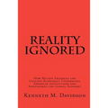 Reality Ignored: How Milton Friedman and Chicago Economics Undermined American Institutions and Endangered the Global Economy