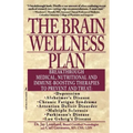 The Brain Wellness Plan: Breakthrough Medical, Nutritional, and Immune-Boosting Therapies
