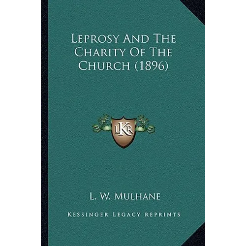 Leprosy And The Charity Of The Church (1896)