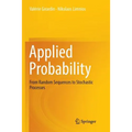Applied Probability: From Random Sequences to Stochastic Processes