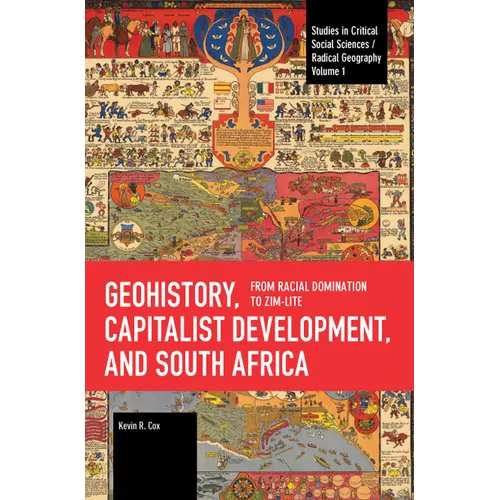 Geohistory, Capitalist Development, and South Africa: From Racial Domination to Zim-Lite