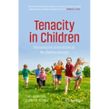 Tenacity in Children: Nurturing the Seven Instincts for Lifetime Success