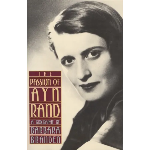 The Passion of Ayn Rand: A Biography